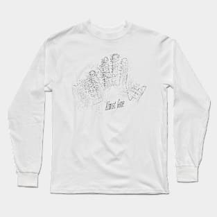 Almost gone Long Sleeve T-Shirt